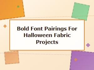 Bold Halloween Font Pairings for Fabric Projects