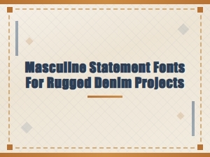 Font Pairings for Rugged Denim Designs