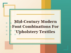 Bold Textile Fonts for Mid-Century Modern Upholstery