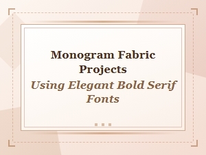 Monogram Projects in Elegant Bold Serifs
