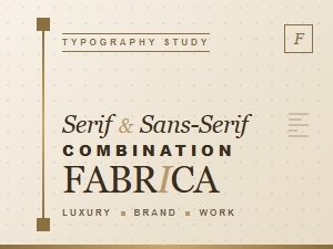Classic Serif and Sans Serif for Luxury Fabrica Work