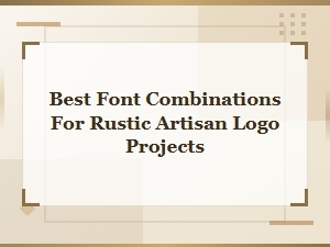 Artisan Font Pairings for Rustic Logo Projects