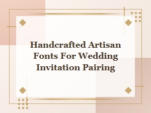 Pairing Handcrafted Fonts for Wedding Invitations