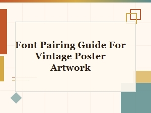 Vintage Poster Artwork Font Pairing Guide